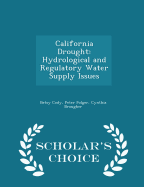 California Drought: Hydrological and Regulatory Water Supply Issues - Scholar's Choice Edition