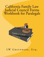 California Family Law Judicial Council Forms Workbook for Paralegals