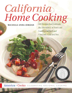 California Home Cooking: 400 Recipes That Celebrate the Abundance of Farm and Garden, Orchard and Vineyard, Land and Sea