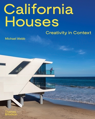 California Houses: Creativity in Context - Webb, Michael
