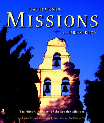 California Missions and Presidios - Worden, Alastair (Photographer), and Leffingwell, Randy (Photographer)