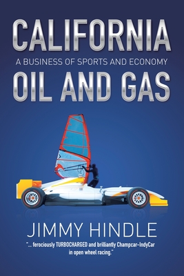 CALIFORNIA OIL AND GAS, A Business of Sports and Economy - Hindle, Jimmy