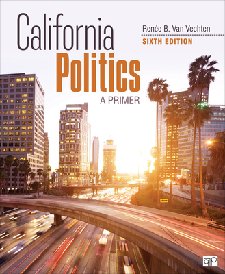 California Politics: A Primer - Van Vechten, Rene B