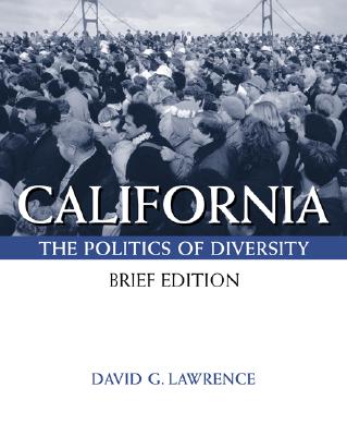 California: Politics of Diversity, Brief (with Infotrac) - Lawrence, and Lawrence, David G