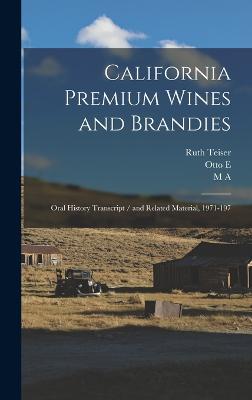 California Premium Wines and Brandies: Oral History Transcript / and Related Material, 1971-197 - Teiser, Ruth, and Meyer, Otto E 1903- Ive, and Amerine, M A 1911-