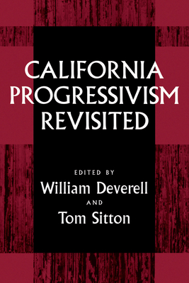 California Progressivism Revisited - Deverell, William F (Editor), and Sitton, Tom (Editor)