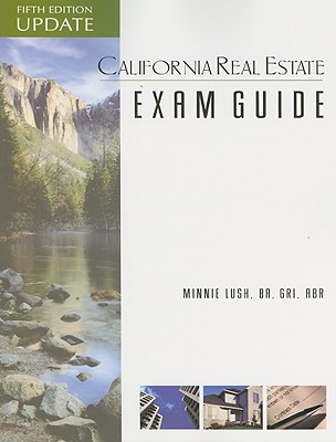 California Real Estate Exam Guide - Lush, Minnie