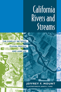 California Rivers and Streams: The Conflict Between Fluvial Process and Land Use