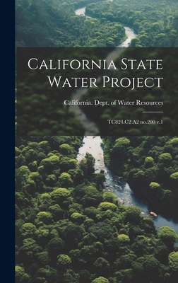 California State Water Project: TC824.C2 A2 no.200 v.1 - California Dept of Water Resources (Creator)