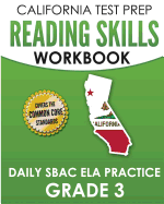 California Test Prep Reading Skills Workbook Daily Sbac Ela Practice Grade 3: Preparation for the Smarter Balanced Assessments