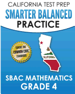 California Test Prep Smarter Balanced Practice Sbac Mathematics Grade 4: Covers the Common Core State Standards