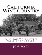 California Wine Country: American Viticultural Areas of California