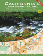 California's Best Fishing Waters: 182 Detailed Maps of 31 of the Best Rivers and Streams