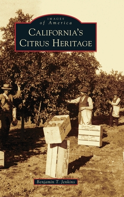 California's Citrus Heritage - Jenkins, Benjamin T