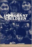 California's Immigrant Children: Theory, Research, & Implications for Educational Policy