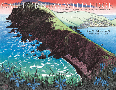 California's Wild Edge: The Coast in Prints, Poetry, and History - Killion, Tom