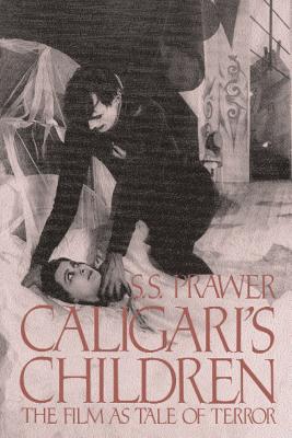 Caligari's Children: The Film as Tale of Terror - Prawer, S S