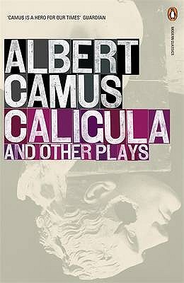 Caligula and Other Plays - Camus, Albert, and Gilbert, Stuart
