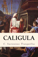 Caligula - Thomson, Alexander (Translated by), and Tranquillus, C Suetonious