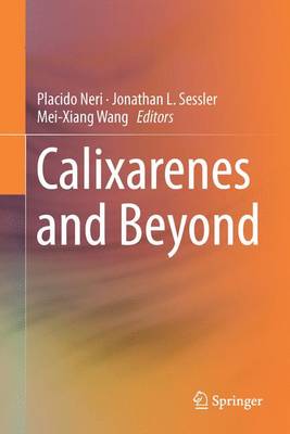 Calixarenes and Beyond - Neri, Placido (Editor), and Sessler, Jonathan L. (Editor), and Wang, Mei-Xiang (Editor)