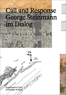 Call and Response: George Steinmann im Dialog