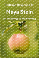 Call and Response To Maya Stein an Anthology of Wild Writing