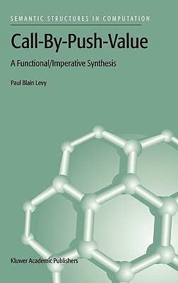 Call-By-Push-Value: A Functional/Imperative Synthesis - Levy, P B