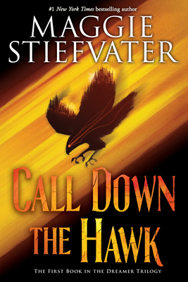 Call Down the Hawk (the Dreamer Trilogy, Book 1): Volume 1 - Stiefvater, Maggie