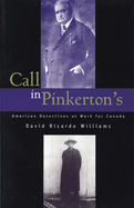 Call in Pinkerton's: American Detectives at Work for Canada