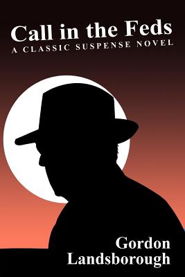 Call in the Feds!: A Classic Suspense Novel - Landsborough, Gordon