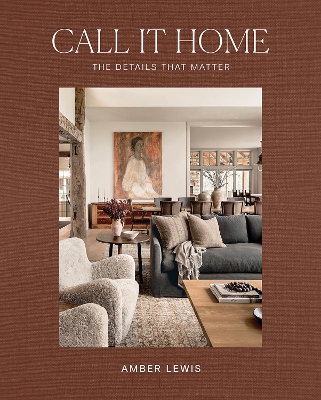 Call It Home: The Details That Matter - Lewis, Amber