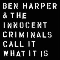 Call It What It Is - Ben Harper / Ben Harper & the Innocent Criminals