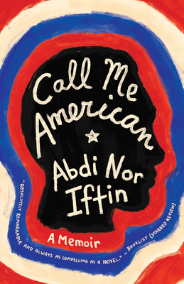 Call Me American: A Memoir - Iftin, Abdi Nor