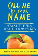 Call Me by Your Name: How a Little Film Touched So Many Lives