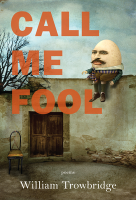 Call Me Fool - Trowbridge, William