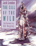 Call of the Wild: Call of the Wild - London, Jack, and Begley, Ed, Jr. (Read by)