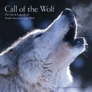 Call of the Wolf: The Life & Legends of North America's Gray Wolf - Bryan, Denver (Photographer)