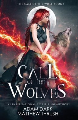 Call of the Wolves: A Paranormal Urban Fantasy Shapeshifter Romance - Thrush, Matthew, and Dark, Adam