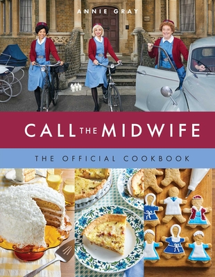 Call the Midwife the Official Cookbook - Gray, Annie