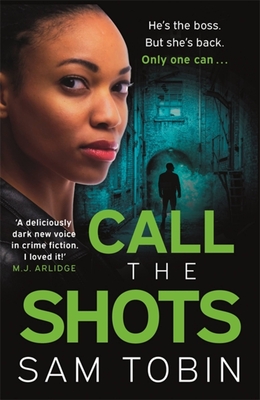 Call the Shots: a gripping, explosive, action-packed gangland crime thriller that will keep you hooked for 2022 - Tobin, Sam