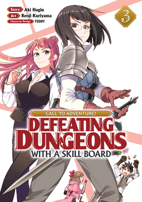 Call to Adventure! Defeating Dungeons with a Skill Board (Manga) Vol. 3 - Hagiu, Aki, and Teddy (Contributions by)