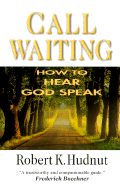 Call Waiting: How to Hear God Speak