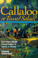 Callaloo or Tossed Salad?: East Indians and the Cultural Politics of Identity in Trinidad