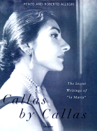 Callas by Callas: The Secret Writings of La Maria