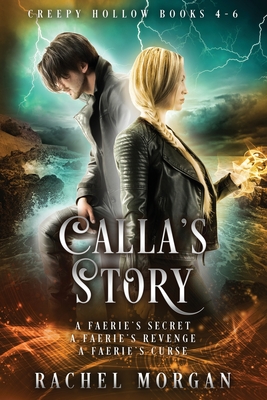 Calla's Story (Creepy Hollow Books 4, 5 & 6) - Morgan, Rachel