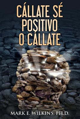 Callate Se Positivo o Callate: Usted profetizan su futuro - De La Torre, Jordi (Translated by), and Wilkins Ph D, Mark E