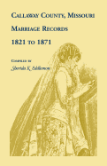 Callaway County, Missouri, Marriage Records: 1821 to 1871