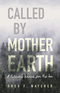 Called by Mother Earth: A Father's Search for His Son