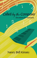 Called by the Composer: Devotions for Musicians
