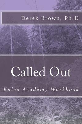 Called Out: Kaleo Academy Workbook - Brown Ph D, Derek M